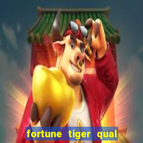 fortune tiger qual a melhor plataforma